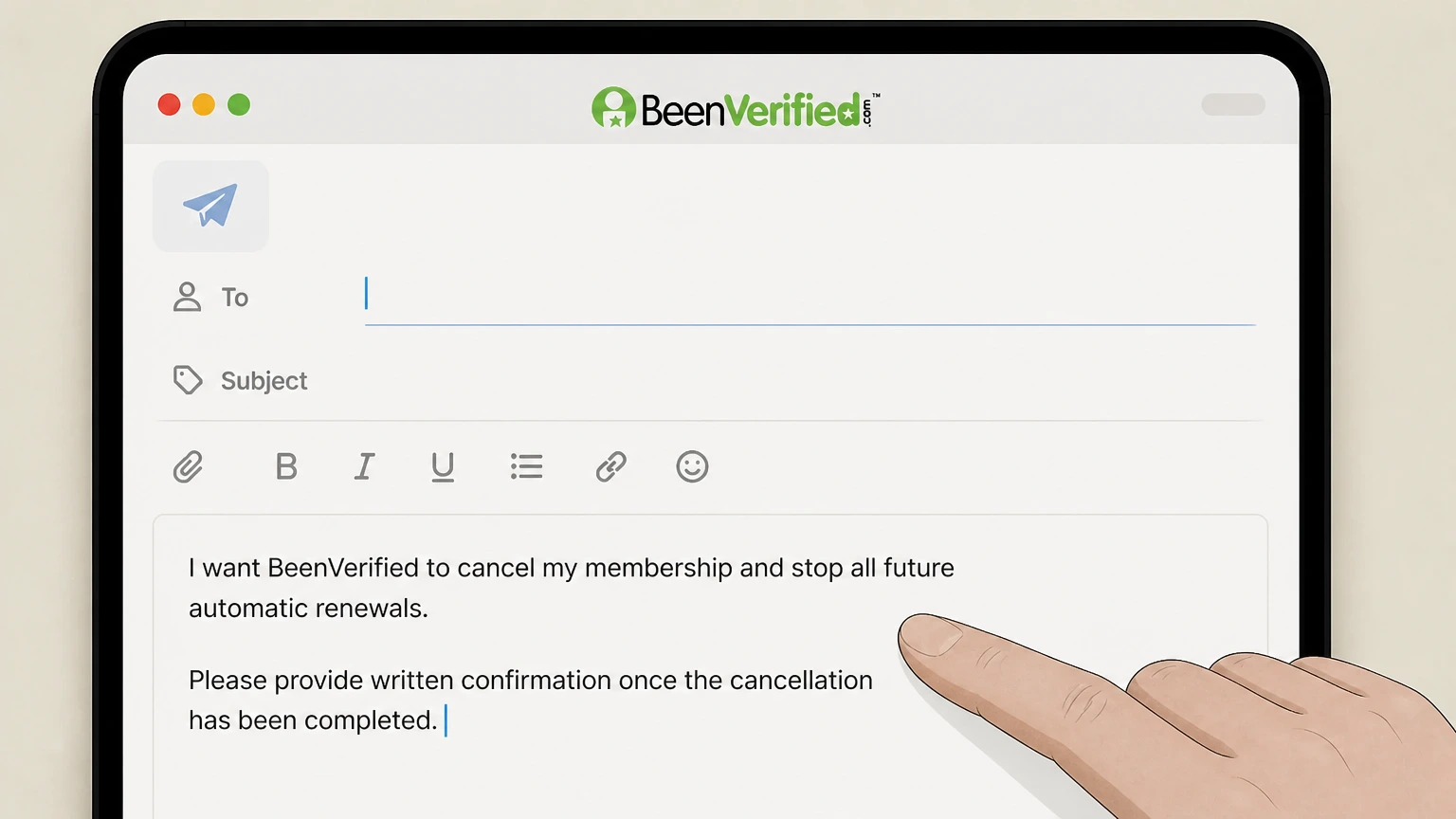 BeenVerified Cancel via BeenVerified support email cancellation: Request cancellation of future renewals