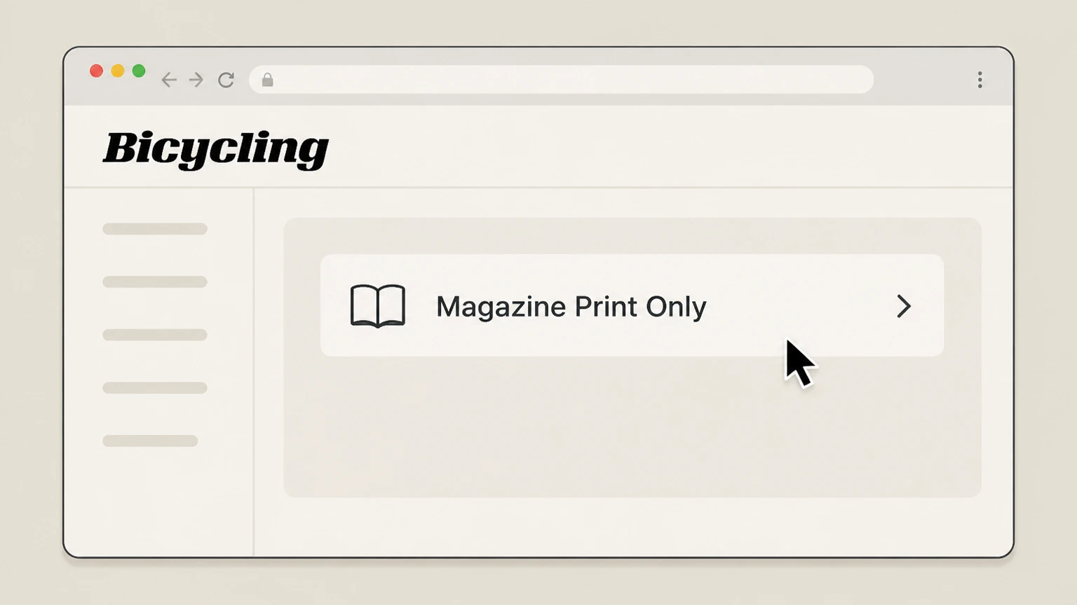 Bicycling Cancel a direct-billed Bicycling print subscription online cancellation: Open the Bicycling Customer Service page and choose the print portal