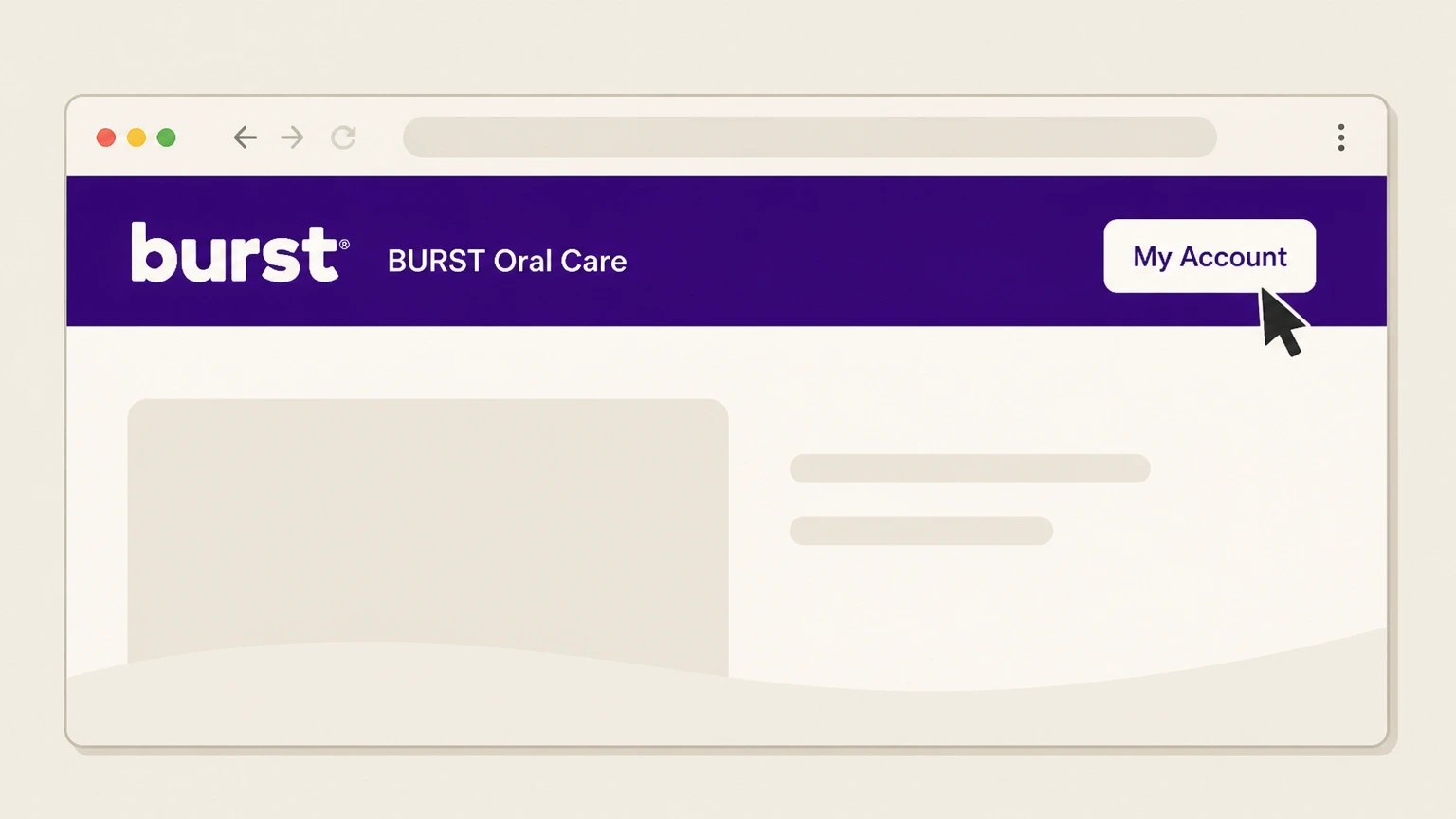 BURST Oral Care BURST My Account: Open My Account