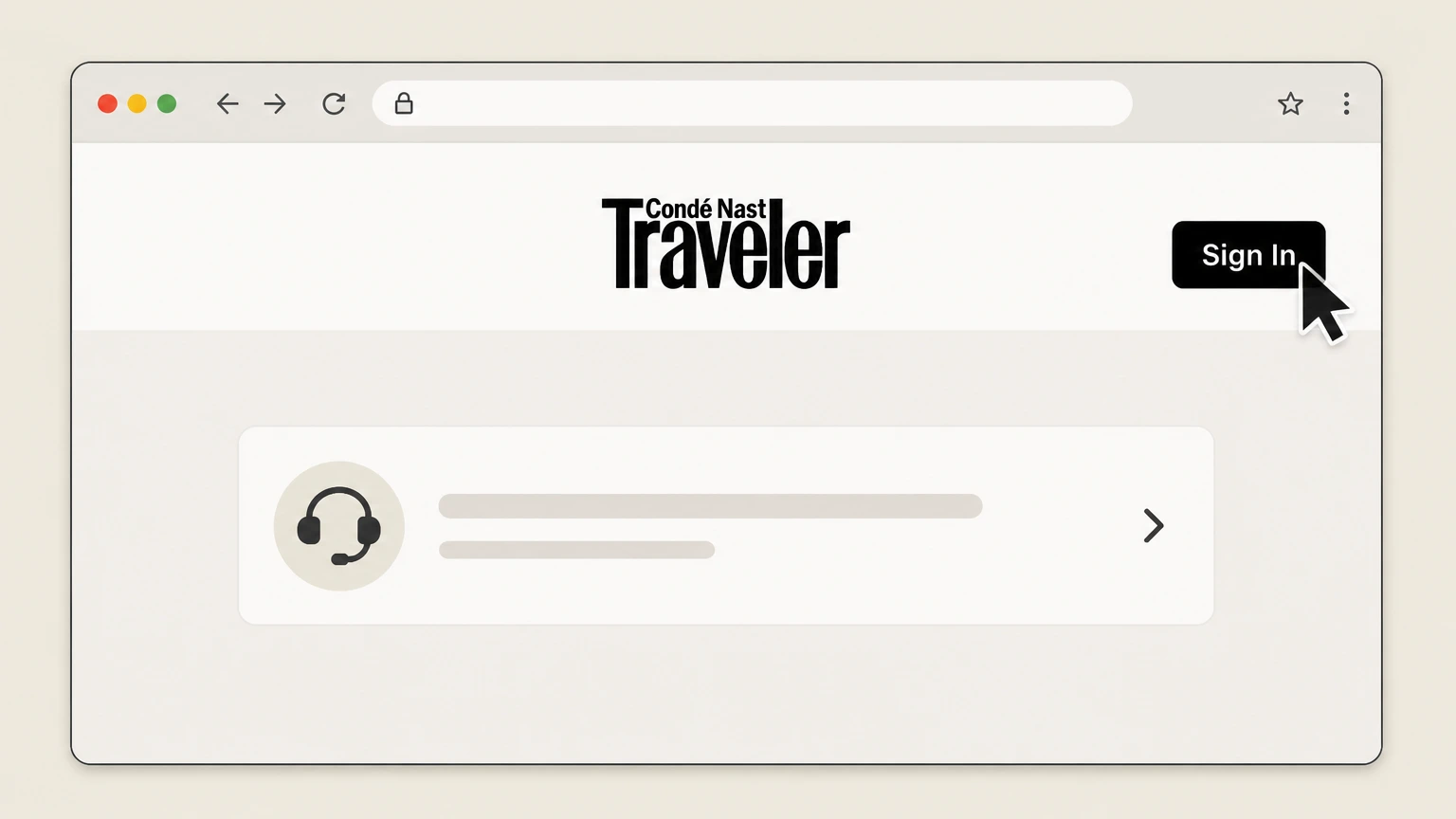 Condé Nast Traveler Condé Nast Traveler Customer Service website (Condé Nast billing) cancellation: Select “Sign In” and log in to Customer Care