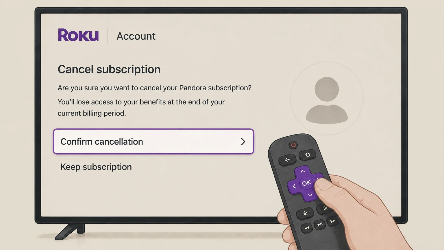 Pandora roku cancellation: Confirm cancellation