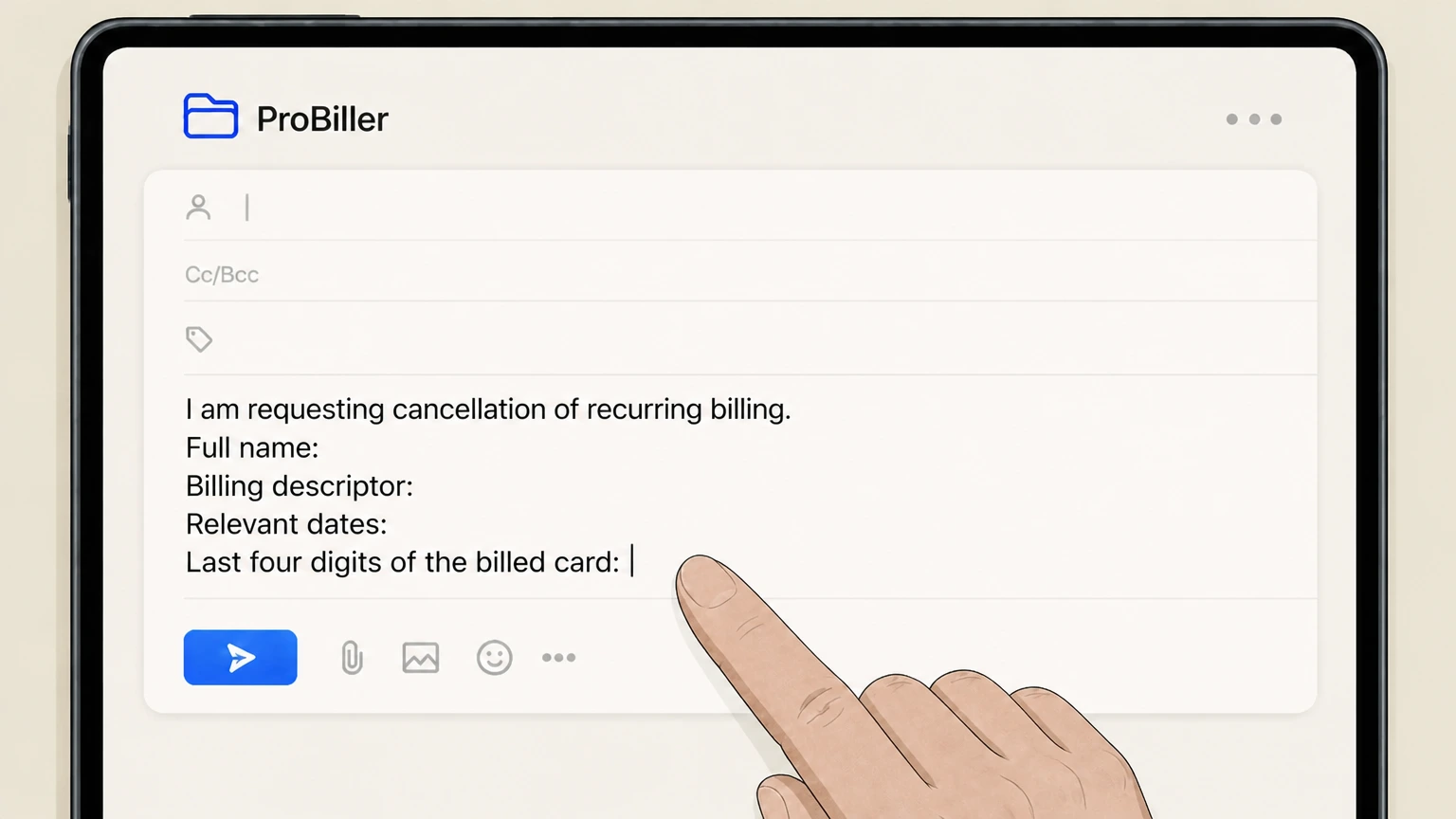 ProBiller Email cancellation request to ProBiller cancellation: Describe your cancellation request and account details